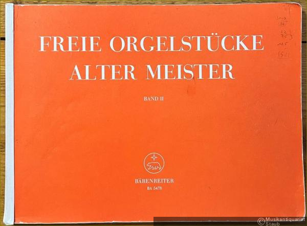  - Freie Orgelstücke Alter Meister, Band II (= Bärenreiter 5478). BA 5478.