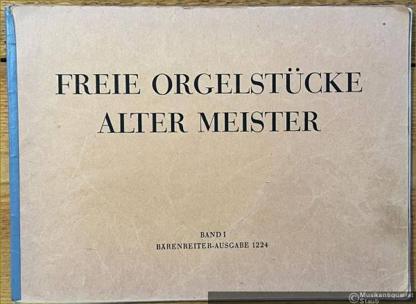  - Freie Orgelstücke Alter Meister, Band I (= Bärenreiter-Ausgabe 1224).