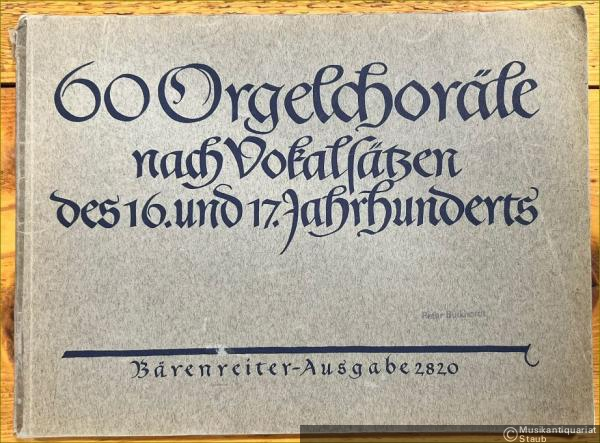  - 60 Orgelchoräle nach Vokalsätzen des 16. und 17. Jahrhunderts (= Bärenreiter-Ausgabe 2820).