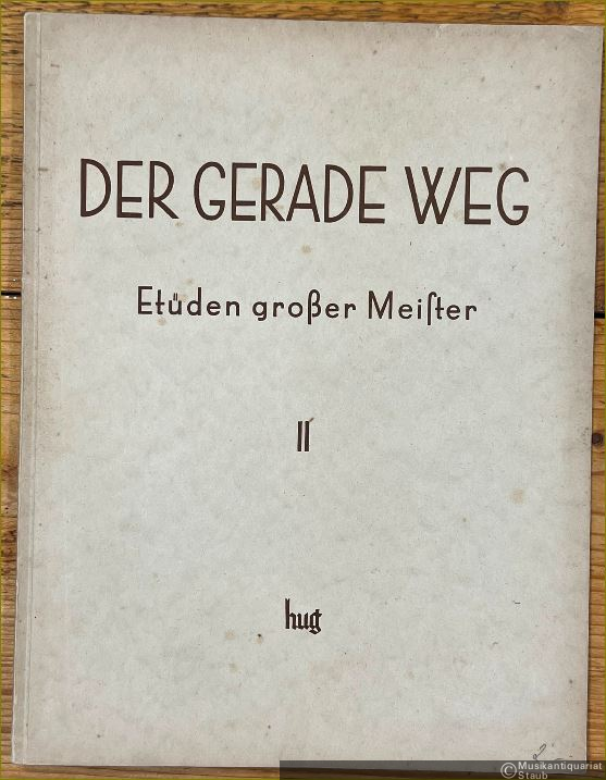  - Der Gerade Weg. Etüden grosser Meister. Ein Lehrgang für Klavier bis zur Mittelstufe. Band II (leicht bis mittel).