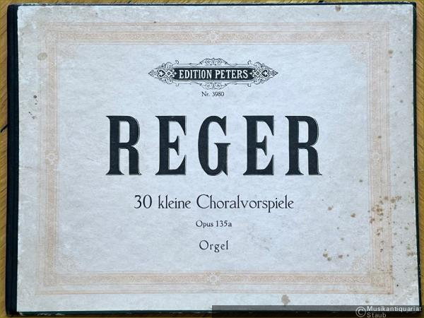  - 30 kleine Choralvorspiele Opus 135a (= Edition Peters, Nr. 3980). Orgel.