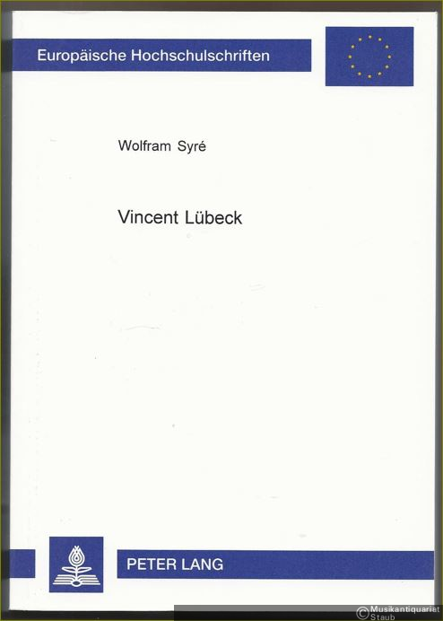  - Vincent Lübeck. Leben und Werk (= Europäische Hochschulschriften. Reihe XXXVI Musikwissenschaft, Bd. 205).