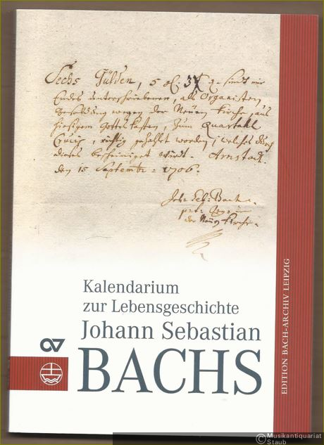  - Kalendarium zur Lebensgeschichte Johann Sebastian Bachs (= Edition Bach-Archiv Leipzig).