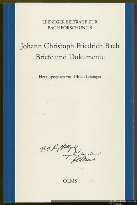  - Johann Christoph Friedrich Bach. Briefe und Dokumente (= Leipziger Beiträge zur Bach-Forschung 9).