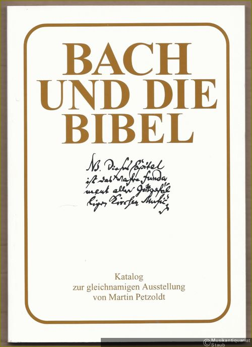  - Bach und die Bibel. Katalog zur gleichnamigen Ausstellung.