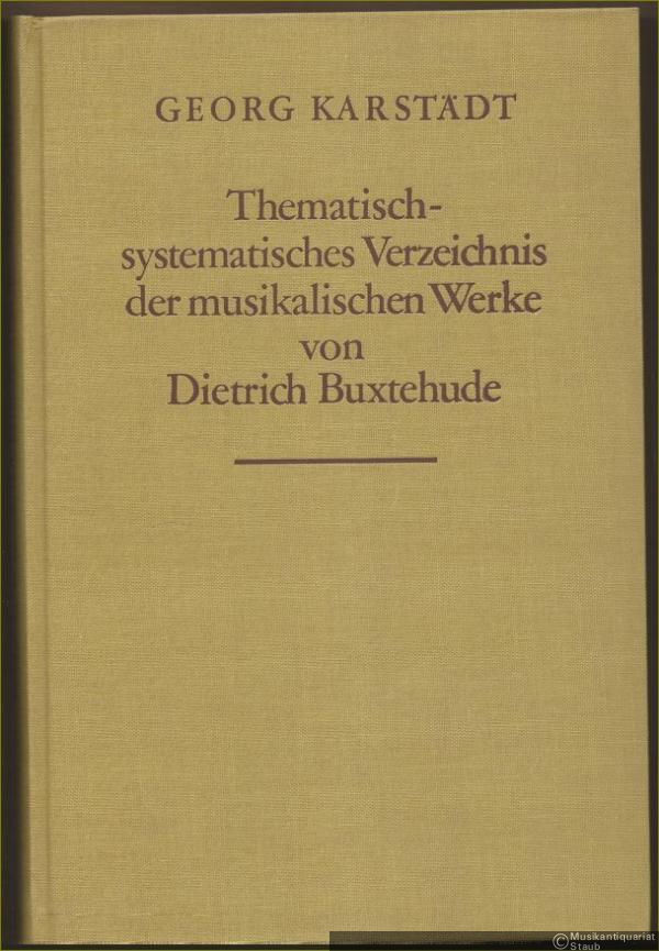  - Thematisch-systematisches Verzeichnis der musikalischen Werke von Dietrich Buxtehude. Buxtehude - Werke - Verzeichnis (BuxWV).