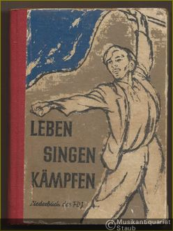  - Leben, singen, kämpfen. Liederbuch der Freien Deutschen Jugend (FDJ).