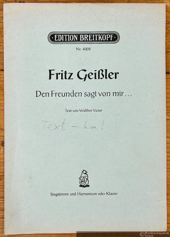  - Den Freunden sagt von mir... (= Edition Breitkopf, Nr. 4008). Singstimme und Harmonium oder Klavier.