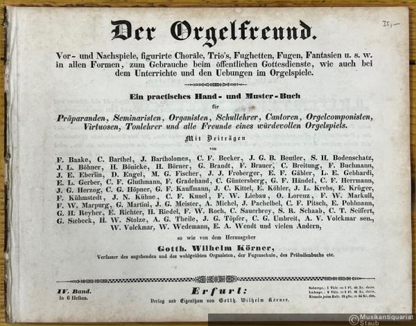  - Der Orgelfreund. Vor- und Nachspiele, figurirte Choräle, Trio's, Fughetten, Fugen, Fantasien u. s. w. in allen Formen, zum Gebrauche beim öffentlichen Gottesdienste, wie auch bei dem Unterrichte und den Uebungen im Orgelspiele. Ein practisches Hand- und Muster-Buch. IV. Band in 6 Heften.