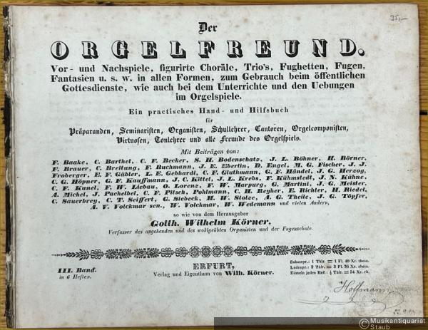  - Der Orgelfreund. Vor- und Nachspiele, figurirte Choräle, Trio's, Fughetten, Fugen, Fantasien u. s. w. in allen Formen, zum Gebrauch beim öffentlichen Gottesdienste, wie auch bei dem Unterrichte und den Uebungen im Orgelspiele. Ein practisches Hand- und Hilfsbuch. III. Band in 6 Heften.