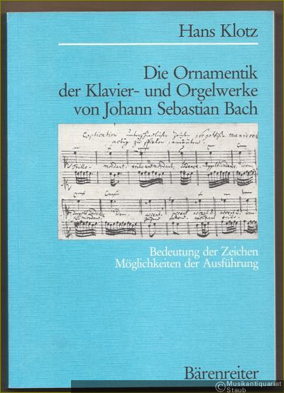  - Die Ornamentik der Klavier- und Orgelwerke von Johann Sebastian Bach. Bedeutung der Zeichen. Möglichkeiten der Ausführung.