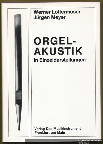  - Orgelakustik in Einzeldarstellungen, Teil 1 (= Fachbuchreihe Das Musikinstrument, Band 16).