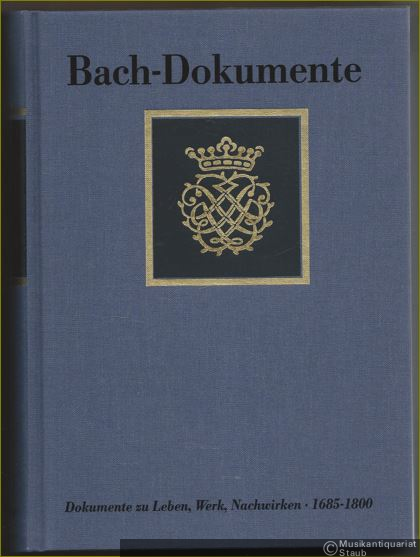  - Dokumente zu Leben, Werk, Nachwirken Johann Sebastian Bachs 1685 - 1800. Neue Dokumente, Nachträge und Berichtigungen zu Band I-III (= Bach-Dokumente, Supplement zu Johann Sebastian Bach, Neue Ausgabe sämtlicher Werke, Band V).