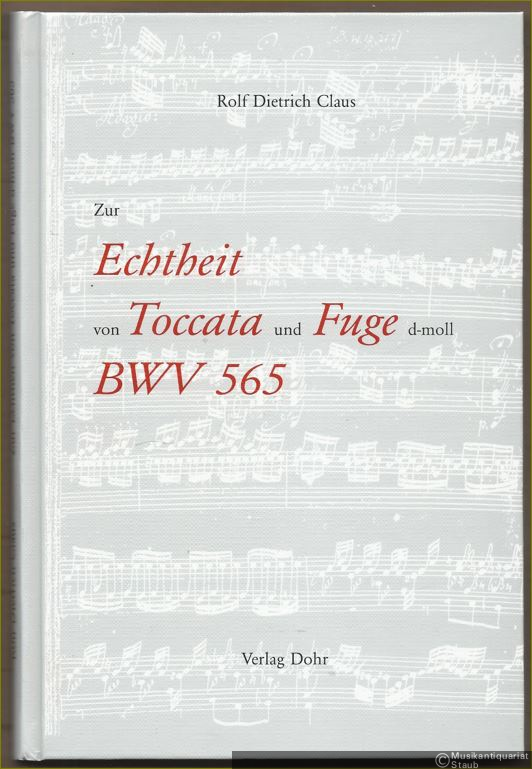  - Zur Echtheit von Toccata und Fuge d-Moll BWV 565.