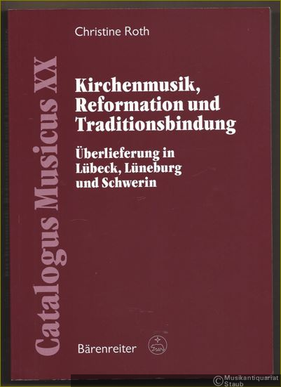  - Kirchenmusik, Reformation und Traditionsbildung. Überlieferung in Lübeck, Lüneburg und Schwerin (= Catalogus Musicus XX).
