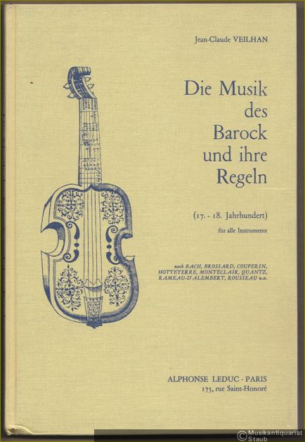  - Die Musik des Barock und ihre Regeln (17.-18. Jahrhundert) für alle Instrumente nach Bach, Brossard, Couperin, Hotteterre, Monteclair, Quantz, Rameau-d'Alembert, Rousseau u. a.