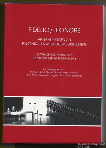  - Fidelio / Leonore. Annäherungen an ein zentrales Werk des Musiktheaters. Vorträge und Materialien des Salzburger Symposions 1996 (= Wort und Musik. Salzburger akademische Beiträge, 39).