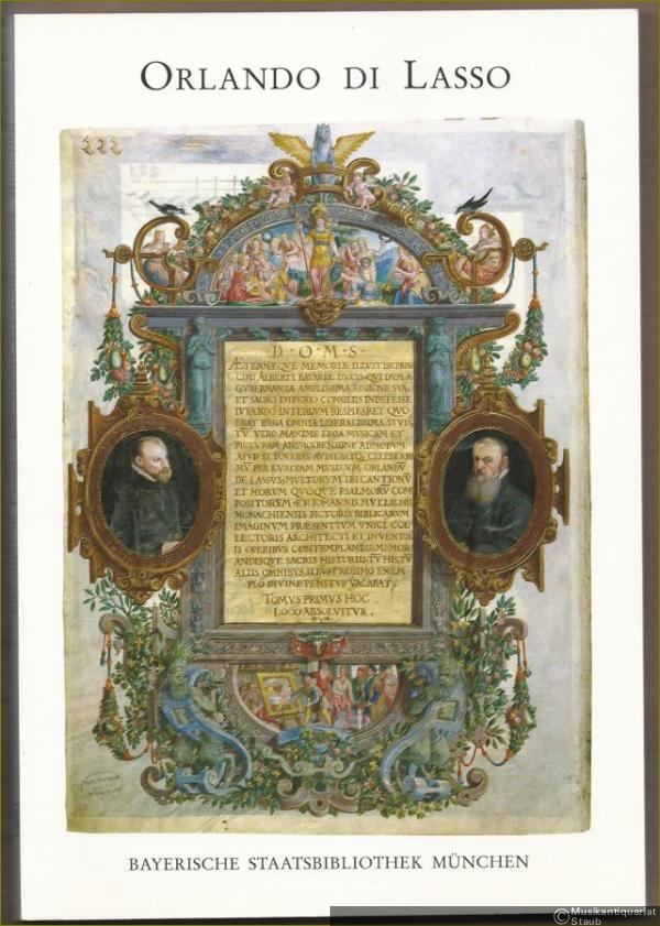  - Orlando di Lasso. Prachthandschriften und Quellenüberlieferung. Aus den Beständen der Bayerischen Staatsbibliothek München (= Bayerische Staatsbibliothek, Ausstellungskataloge, 62).