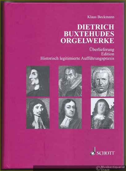  - Dietrich Buxtehudes Orgelwerke. Überlieferung - Edition - Historisch legitimierte Aufführungspraxis.