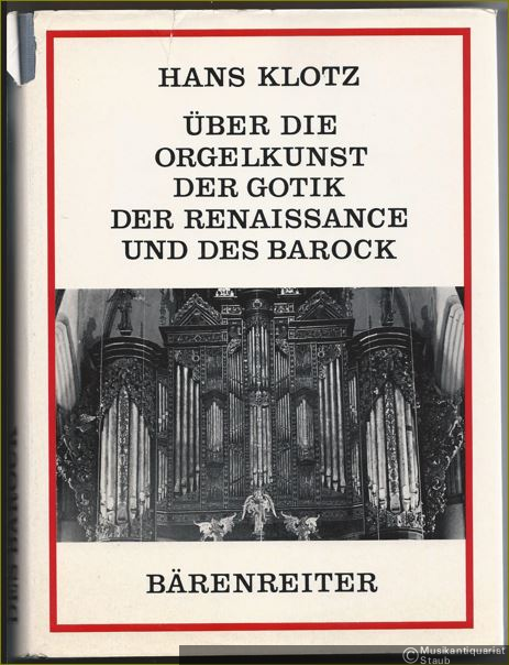  - Über die Orgelkunst der Gotik, der Renaissance und des Barock. Musik, Disposition, Mixturen, Mensuren, Registrierung, Gebrauch der Klaviere.