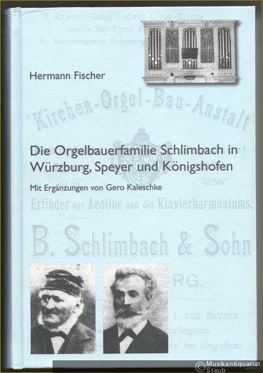  - Die Orgelbauerfamilie Schlimbach in Würzburg, Speyer und Königshofen (= Quellen und Forschungen zur Geschichte des Bistums und Hochstifts Würzburg, Band 66). Mit Ergänzungen von Gero Kaleschke.