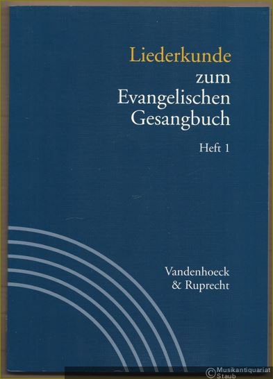  - Liederkunde zum Evangelischen Gesangbuch (= Handbuch zum Evangelischen Gesangbuch, Band 3). Ausgabe in Einzelheften: Heft 1.