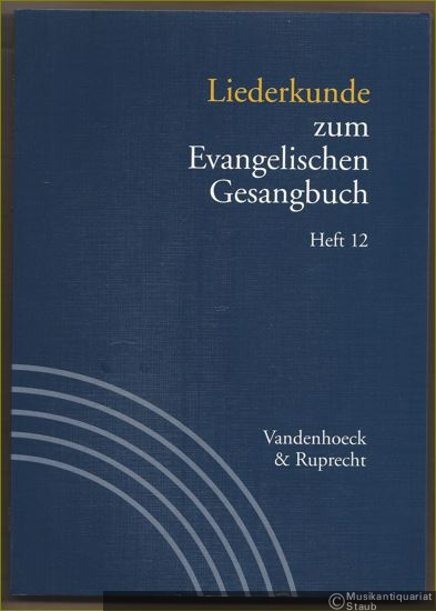  - Liederkunde zum Evangelischen Gesangbuch (= Handbuch zum Evangelischen Gesangbuch, Band 3). Ausgabe in Einzelheften: Heft 12.