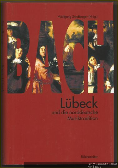  - Bach, Lübeck und die norddeutsche Musiktradition. Bericht über das Internationale Symposium der Musikhochschule Lübeck April 2000.