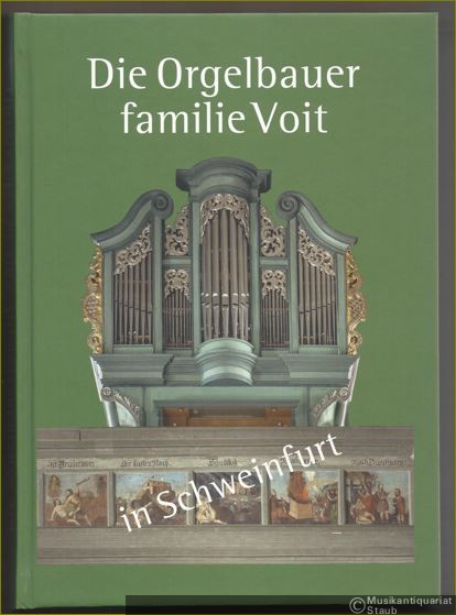  - Die Orgelbauerfamilie Voit in Schweinfurt (= Veröffentlichungen des Historischen Vereins Schweinfurt e. V. Neue Folge, Band 11).