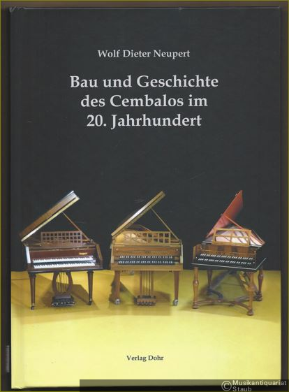  - Bau und Geschichte des Cembalos im 20. Jahrhundert.