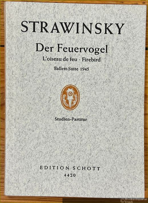  - Der Feuervogel. Ballett-Suite / Firebird Ballet Suite for orchestra / L'oiseau de feu. Suite de ballet (1945) (= Edition Schott 4420). Studien-Partitur.