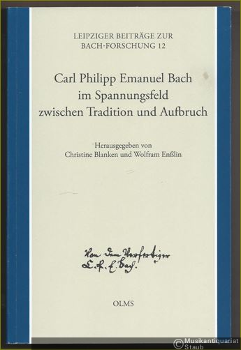  - Carl Philipp Emanuel Bach im Spannungsfeld zwischen Tradition und Aufbruch (= Leipziger Beiträge zur Bach-Forschung 12).