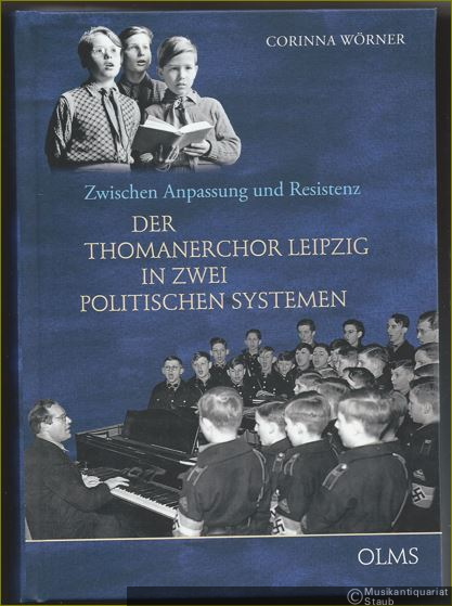  - Zwischen Anpassung und Resistenz. Der Thomanerchor Leipzig in zwei politischen Systemen (= Studien und Materialien zur Musikwissenschaft, Band 123).