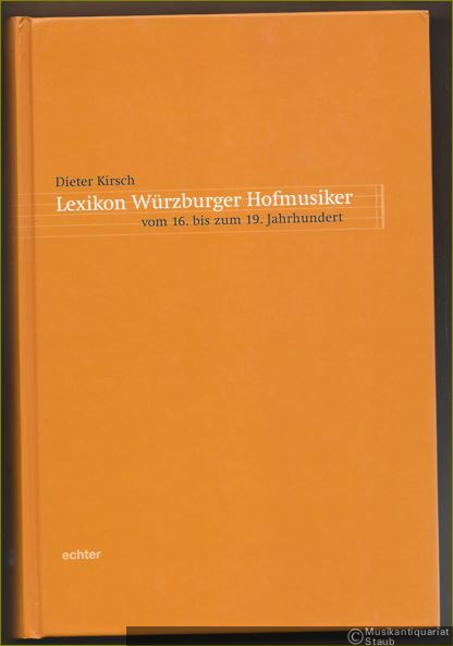  - Lexikon Würzburger Hofmusiker vom 16. bis zum 19. Jahrhundert (= Quellen und Studien zur Musikgeschichte Würzburgs und Mainfrankens, Band 1).