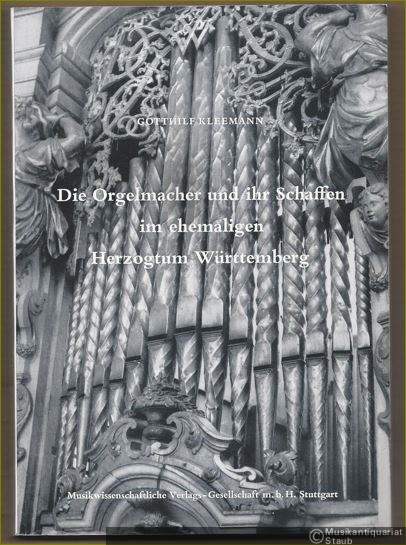  - Die Orgelmacher und ihr Schaffen im ehemaligen Herzogtum Württemberg unter Hervorhebung des Lebensgangs und der Arbeit des Orgelmachers Johann Eberhard Walcker, Cannstatt (1756-1843).