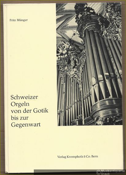  - Schweizer Orgeln von der Gotik bis zur Gegenwart. Ein Bildband.