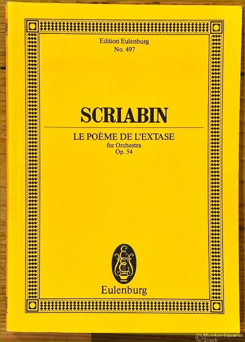  - Le Poeme de l'Extase for Orchestra, Op. 54 (= Edition Eulenburg, No. 497) [Studienpartitur].