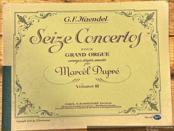  - Seize Concertos pour Grand Orgue arranges, doigtes, annotes par Marcel Dupre, Volume III.