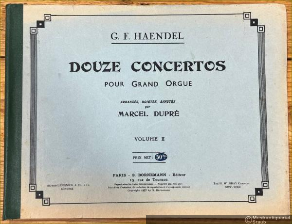  - Douze Concertos pour Grand Orgue arranges, doigtes, annotes par Marcel Dupre, Volume II.