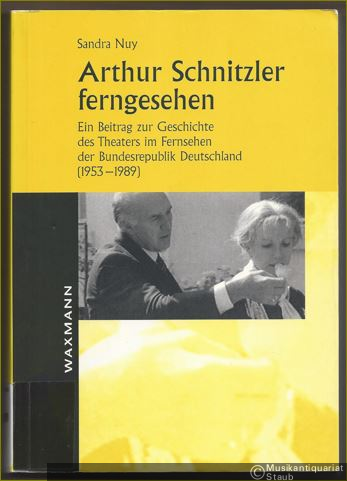  - Arthur Schnitzler ferngesehen. Ein Beitrag zur Geschichte des Theaters im Fernsehen der Bundesrepublik Deutschland (1953 - 1989) (= Internationale Hochschulschriften, Bd. 338).