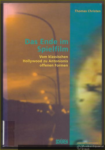  - Das Ende im Spielfilm. Vom klassischen Hollywood zu Antonionis offenen Formen (= Zürcher Filmstudien 7).