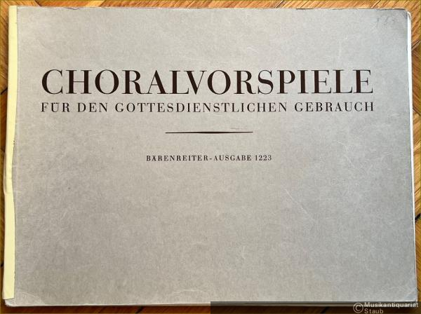  - Choralvorspiele für den gottesdienstlichen Gebrauch, [Band I] (= Bärenreiter-Ausgabe 1223).