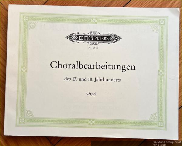  - Choralbearbeitungen des 17. und 18. Jahrhunderts (= Edition Peters, Nr. 9931).