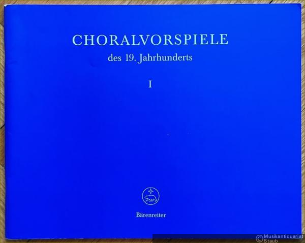  - Choralvorspiele des 19. Jahrhunderts, I (1-36) (= Bärenreiter-Ausgabe 8431) [Orgel].