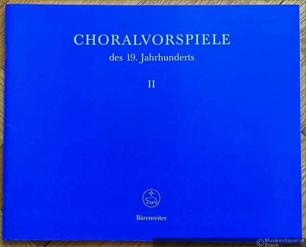  - Choralvorspiele des 19. Jahrhunderts, II (37-72) (= Bärenreiter-Ausgabe 8432) [Orgel].