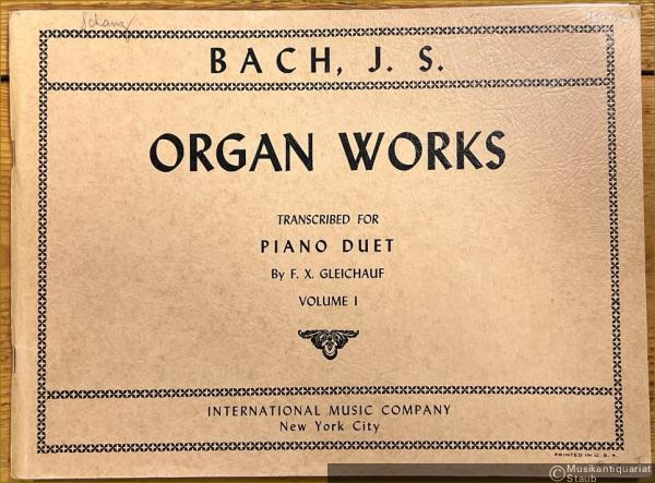  - Organ Works. Transcribed for Piano Duet by F. X. Gleichauf. Volume I (= No. 1104).