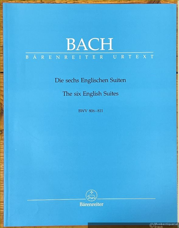  - Die sechs Englischen Suiten / The Six English Suites BWV 806 - 811 (= Bärenreiter 5165).
