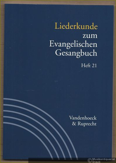  - Liederkunde zum Evangelischen Gesangbuch (= Handbuch zum Evangelischen Gesangbuch, Band 3). Ausgabe in Einzelheften: Heft 21.