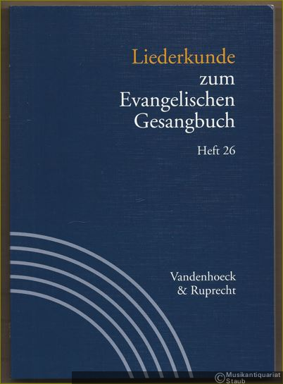  - Liederkunde zum Evangelischen Gesangbuch (= Handbuch zum Evangelischen Gesangbuch, Band 3). Ausgabe in Einzelheften: Heft 26.