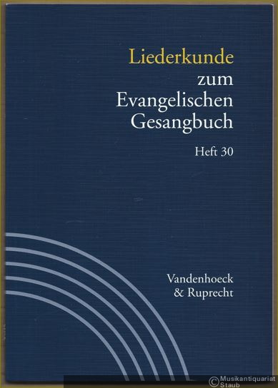  - Liederkunde zum Evangelischen Gesangbuch (= Handbuch zum Evangelischen Gesangbuch, Band 3). Ausgabe in Einzelheften: Heft 30.